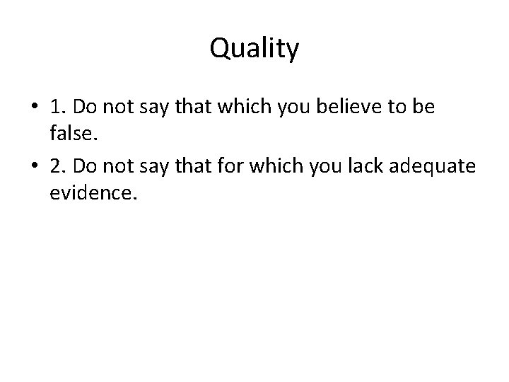 Quality • 1. Do not say that which you believe to be false. •