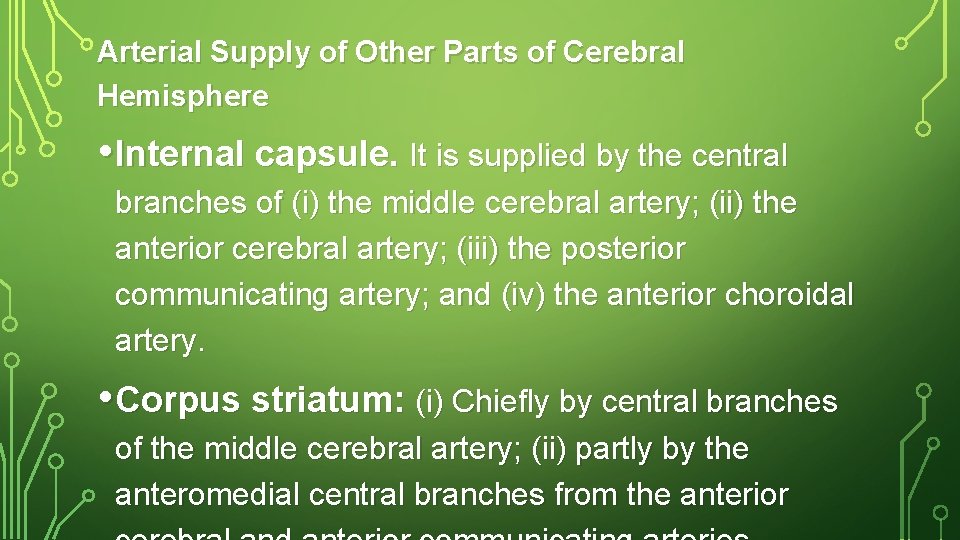 Arterial Supply of Other Parts of Cerebral Hemisphere • Internal capsule. It is supplied