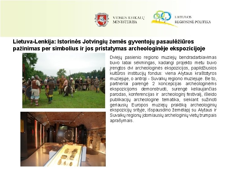 Lietuva-Lenkija: Istorinės Jotvingių žemės gyventojų pasaulėžiūros pažinimas per simbolius ir jos pristatymas archeologinėje ekspozicijoje