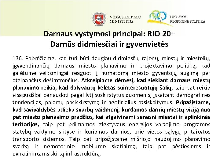 Darnaus vystymosi principai: RIO 20+ Darnūs didmiesčiai ir gyvenvietės 136. Pabrėžiame, kad turi būti
