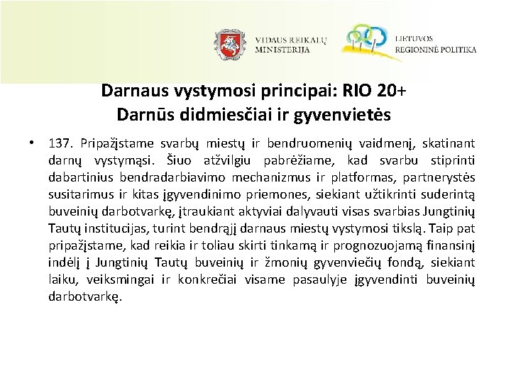 Darnaus vystymosi principai: RIO 20+ Darnūs didmiesčiai ir gyvenvietės • 137. Pripažįstame svarbų miestų