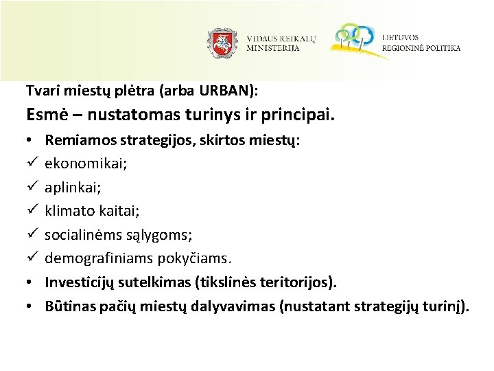 Tvari miestų plėtra (arba URBAN): Esmė – nustatomas turinys ir principai. • ü ü