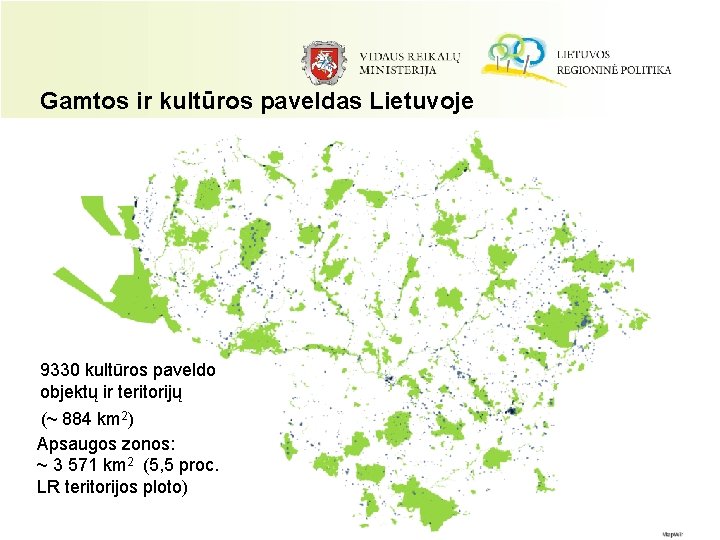 Gamtos ir kultūros paveldas Lietuvoje 9330 kultūros paveldo objektų ir teritorijų (~ 884 km