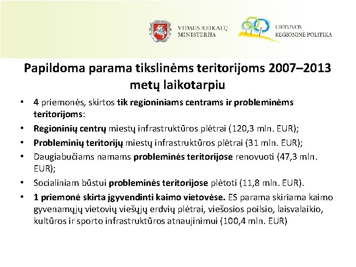 Papildoma parama tikslinėms teritorijoms 2007– 2013 metų laikotarpiu • 4 priemonės, skirtos tik regioniniams