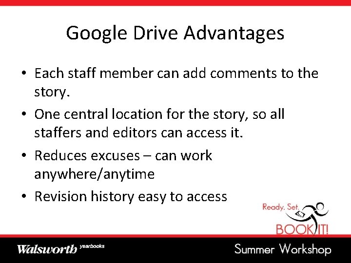 Google Drive Advantages • Each staff member can add comments to the story. •