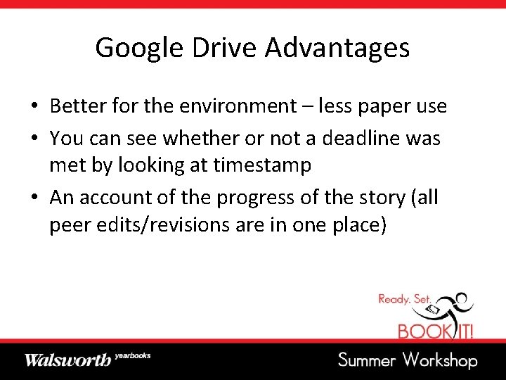 Google Drive Advantages • Better for the environment – less paper use • You