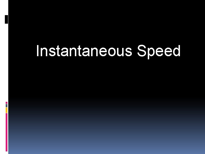 Instantaneous Speed 