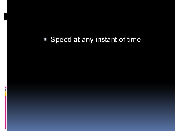  Speed at any instant of time 