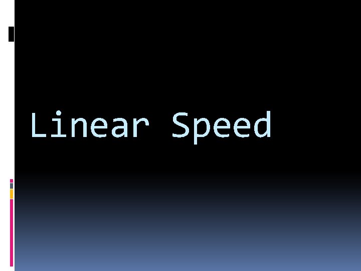 Linear Speed 