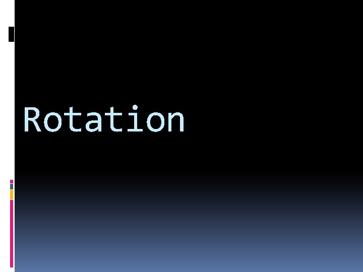 Rotation 