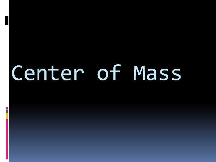 Center of Mass 