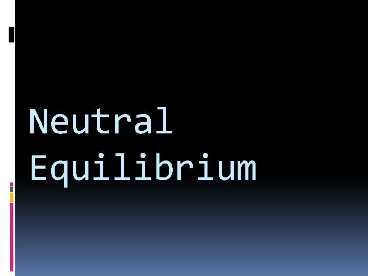 Neutral Equilibrium 