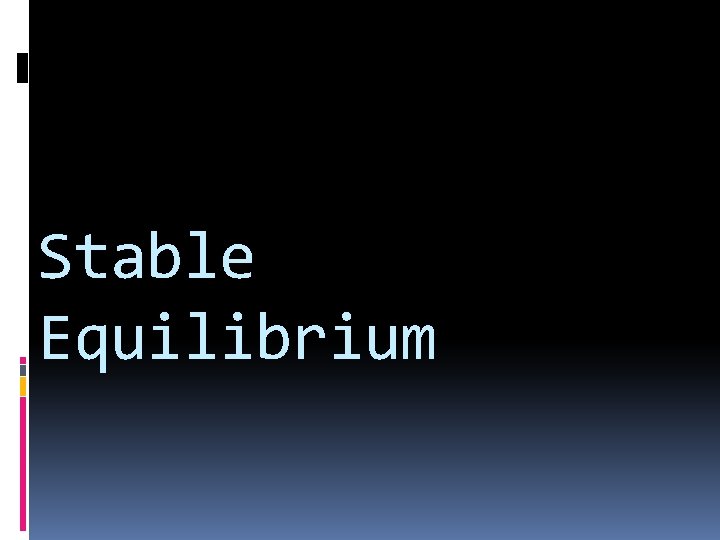Stable Equilibrium 
