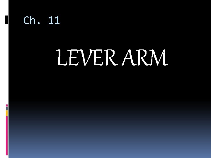 Ch. 11 LEVER ARM 