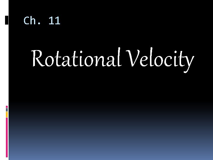 Ch. 11 Rotational Velocity 