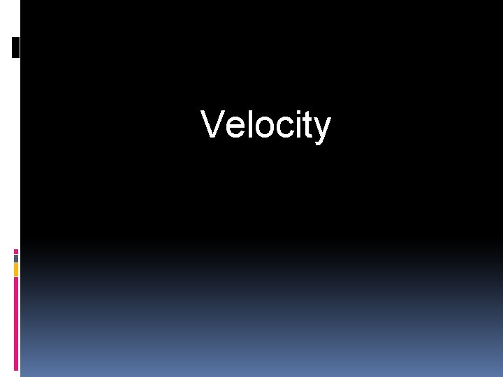 Velocity 