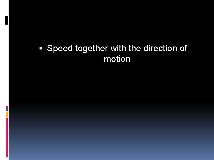  Speed together with the direction of motion 