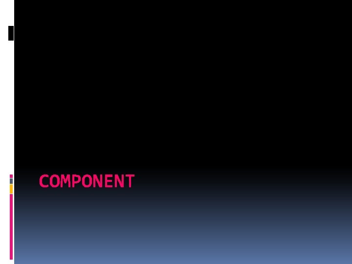 COMPONENT 