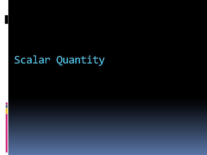 Scalar Quantity 
