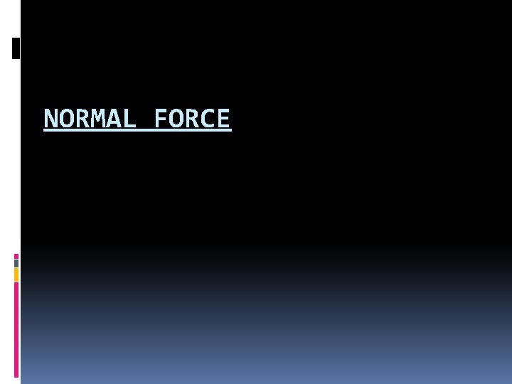 NORMAL FORCE 