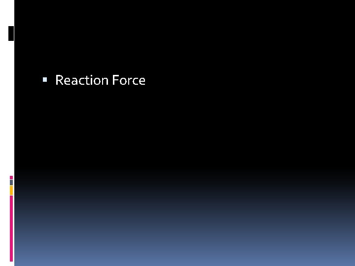  Reaction Force 