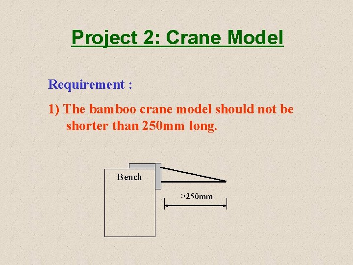 Project 2: Crane Model Requirement : 1) The bamboo crane model should not be