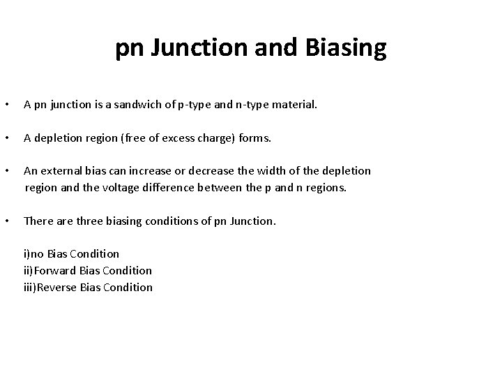 pn Junction and Biasing • A pn junction is a sandwich of p-type and