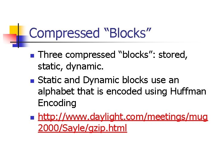 Compressed “Blocks” n n n Three compressed “blocks”: stored, static, dynamic. Static and Dynamic