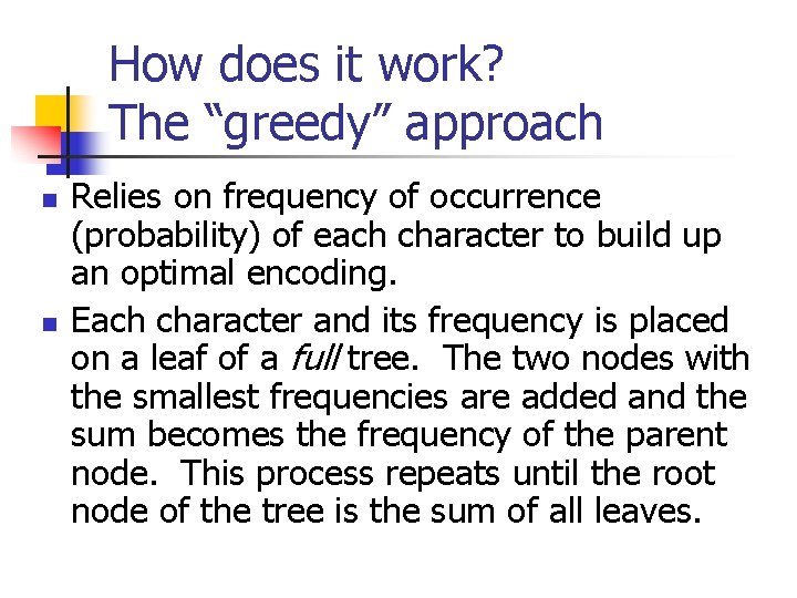 How does it work? The “greedy” approach n n Relies on frequency of occurrence