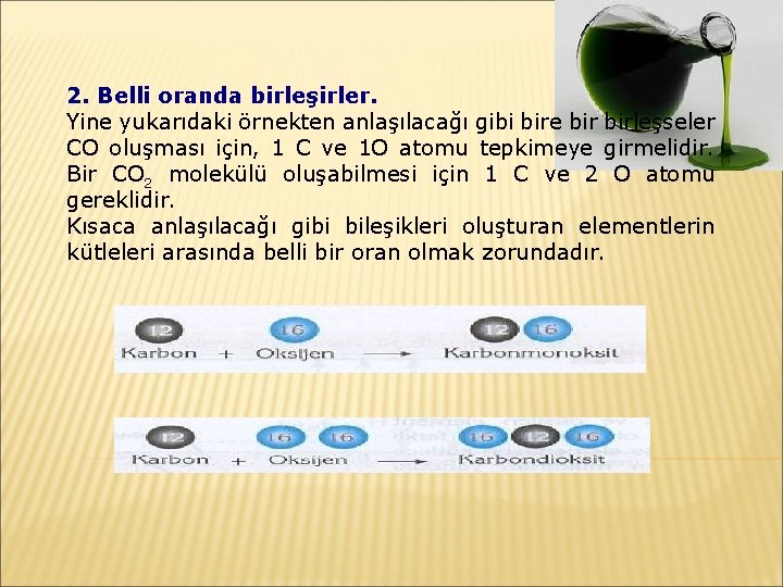 2. Belli oranda birleşirler. Yine yukarıdaki örnekten anlaşılacağı gibi bire birleşseler CO oluşması için,