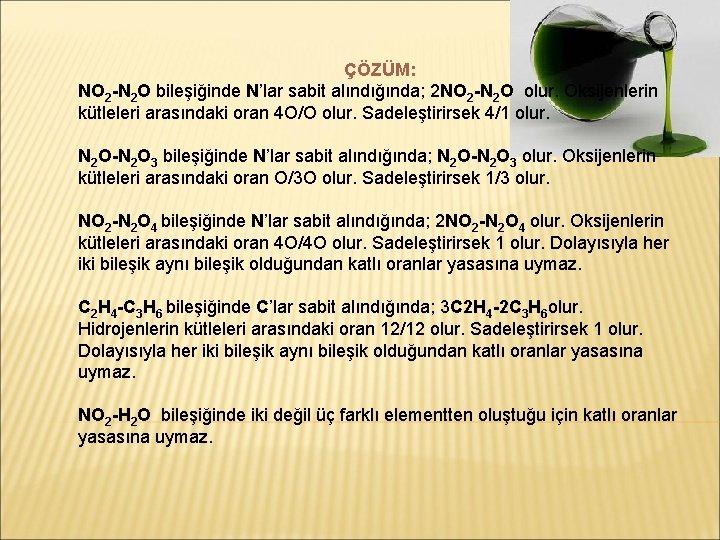 ÇÖZÜM: NO 2 -N 2 O bileşiğinde N’lar sabit alındığında; 2 NO 2 -N