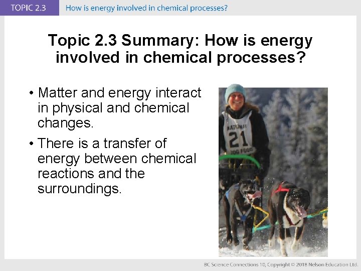 Topic 2. 3 Summary: How is energy involved in chemical processes? • Matter and