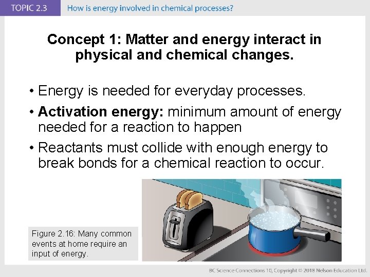 Concept 1: Matter and energy interact in physical and chemical changes. • Energy is