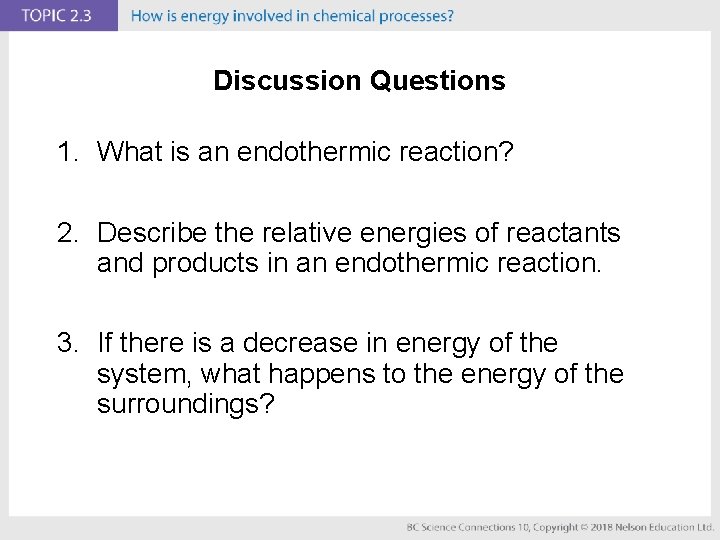 Discussion Questions 1. What is an endothermic reaction? 2. Describe the relative energies of
