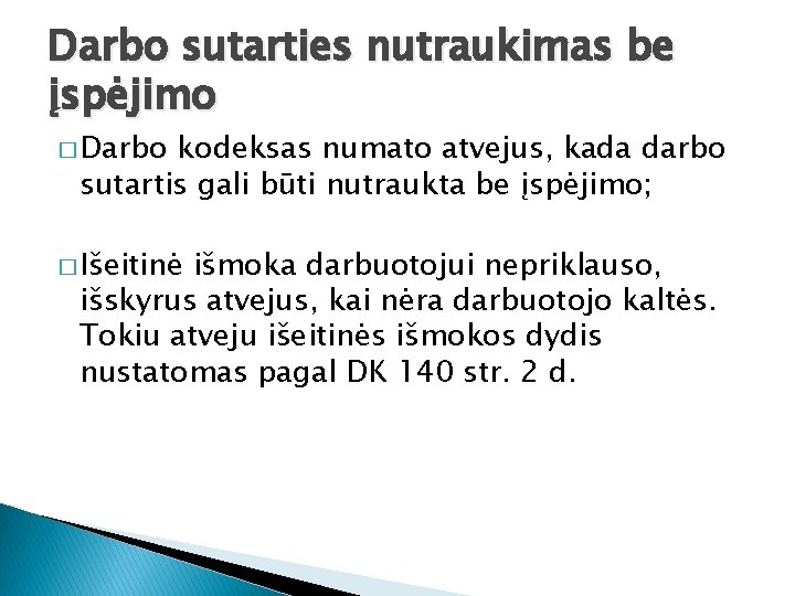 Darbo sutarties nutraukimas be įspėjimo � Darbo kodeksas numato atvejus, kada darbo sutartis gali