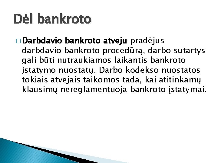 Dėl bankroto � Darbdavio bankroto atveju pradėjus darbdavio bankroto procedūrą, darbo sutartys gali būti