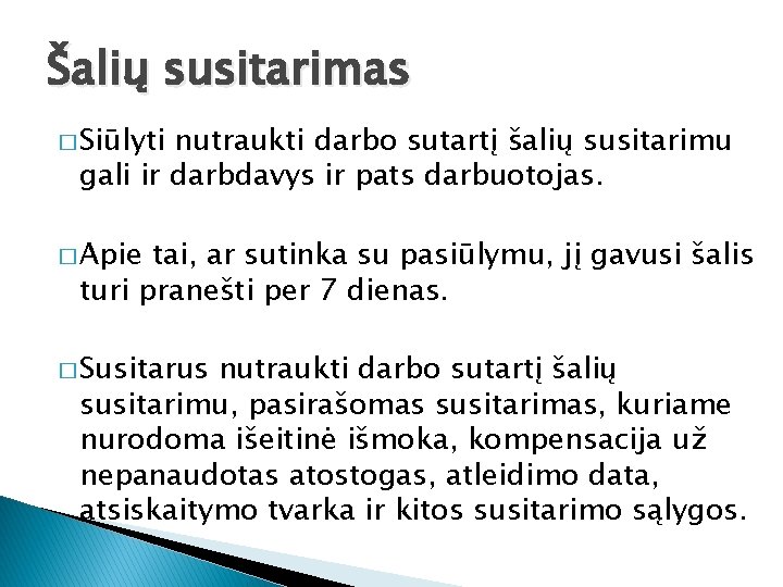 Šalių susitarimas � Siūlyti nutraukti darbo sutartį šalių susitarimu gali ir darbdavys ir pats