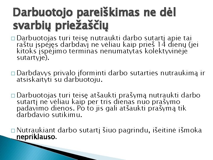 Darbuotojo pareiškimas ne dėl svarbių priežaščių � Darbuotojas turi teisę nutraukti darbo sutartį apie