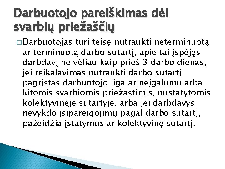 Darbuotojo pareiškimas dėl svarbių priežaščių � Darbuotojas turi teisę nutraukti neterminuotą ar terminuotą darbo