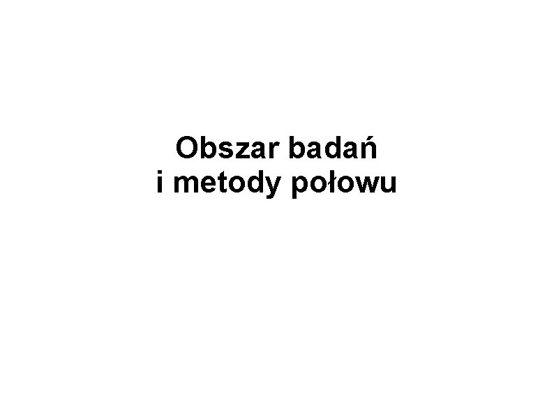 Obszar badań i metody połowu 