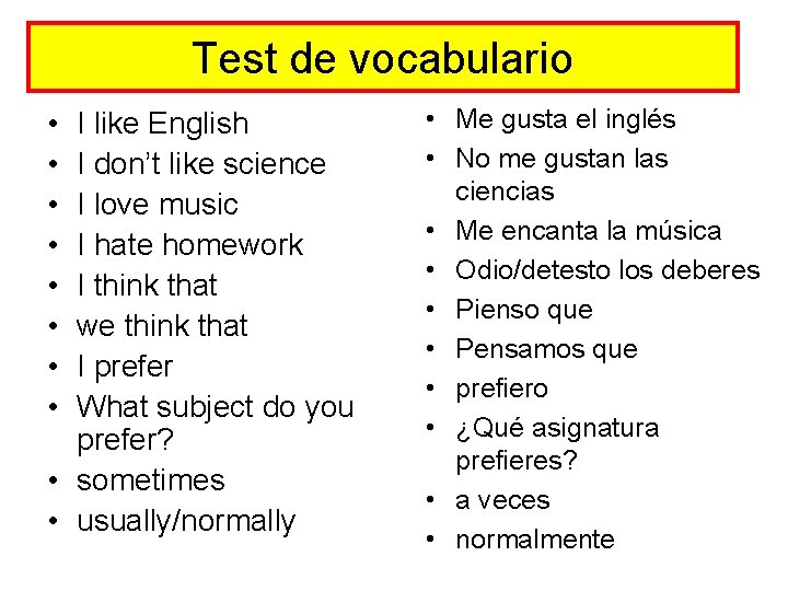 Test de vocabulario • • I like English I don’t like science I love