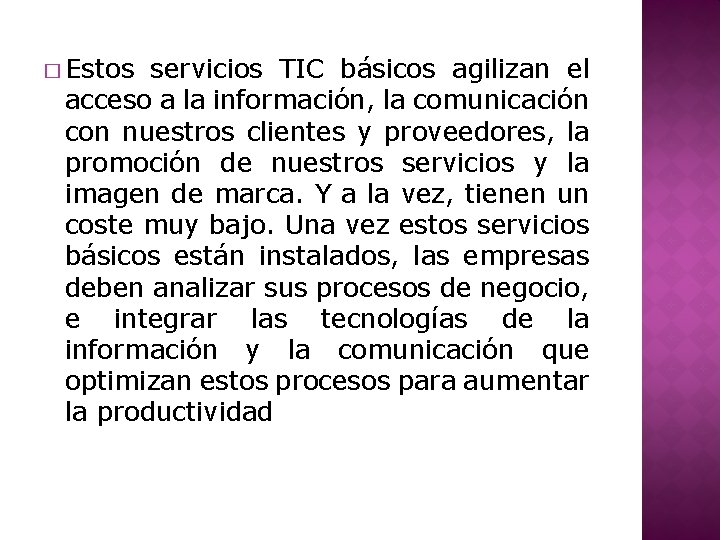 � Estos servicios TIC básicos agilizan el acceso a la información, la comunicación con