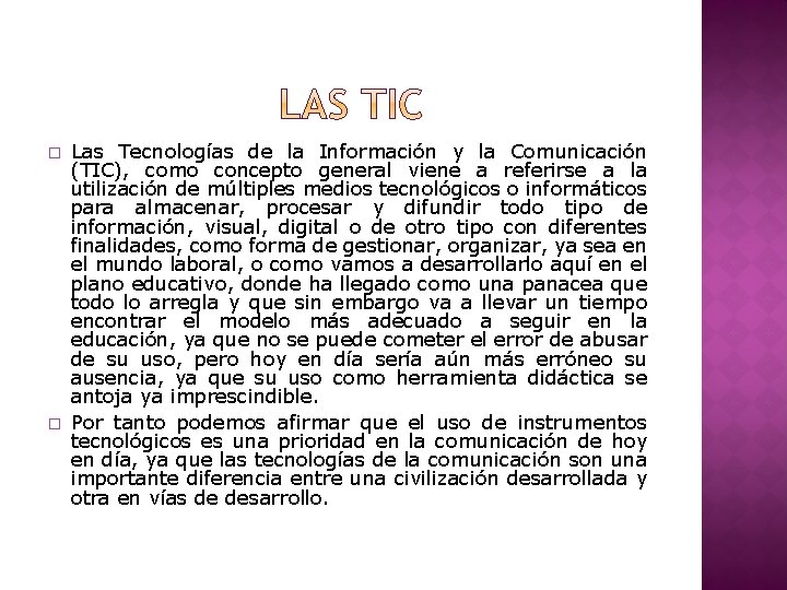 � � Las Tecnologías de la Información y la Comunicación (TIC), como concepto general