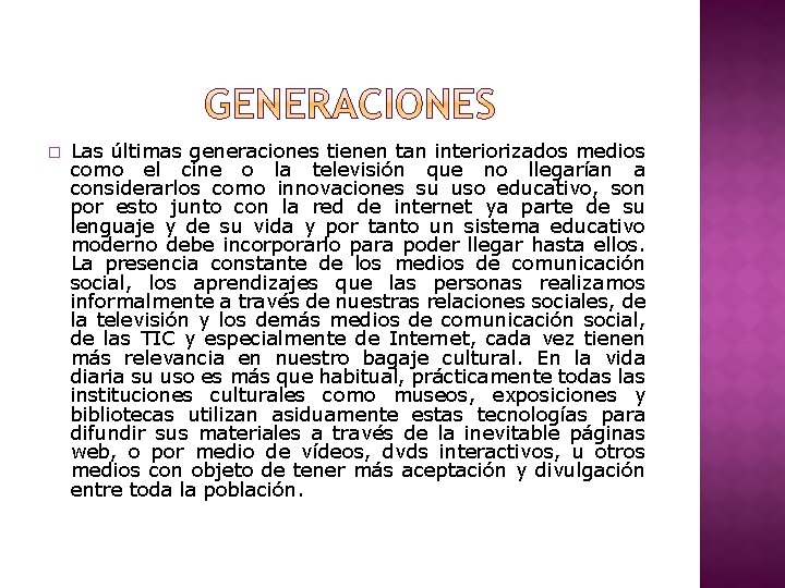 � Las últimas generaciones tienen tan interiorizados medios como el cine o la televisión