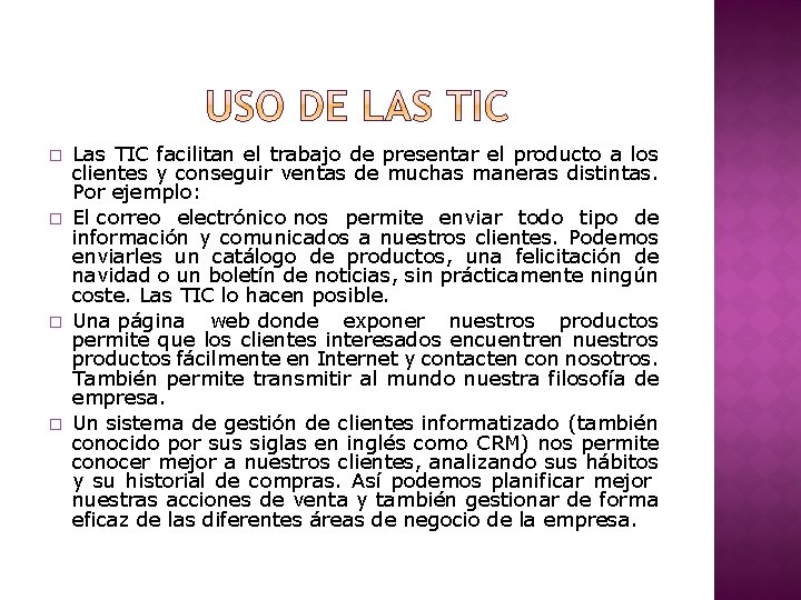 � � Las TIC facilitan el trabajo de presentar el producto a los clientes