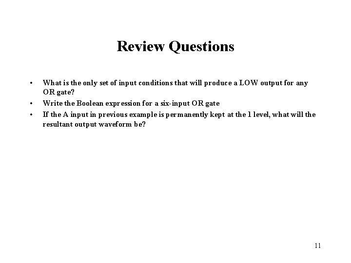 Review Questions • • • What is the only set of input conditions that