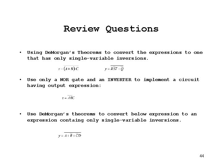 Review Questions • Using De. Morgan’s Theorems to convert the expressions to one that