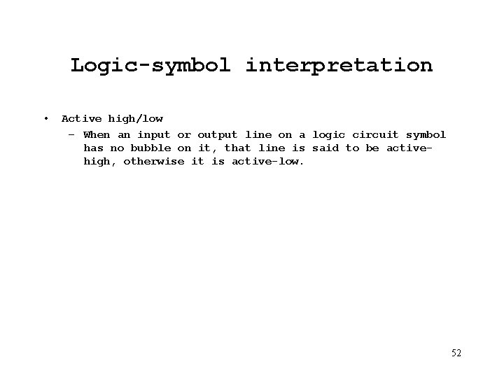 Logic-symbol interpretation • Active high/low – When an input or output line on a