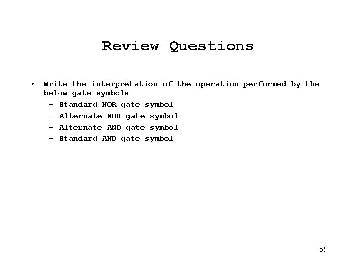 Review Questions • Write the interpretation of the operation performed by the below gate