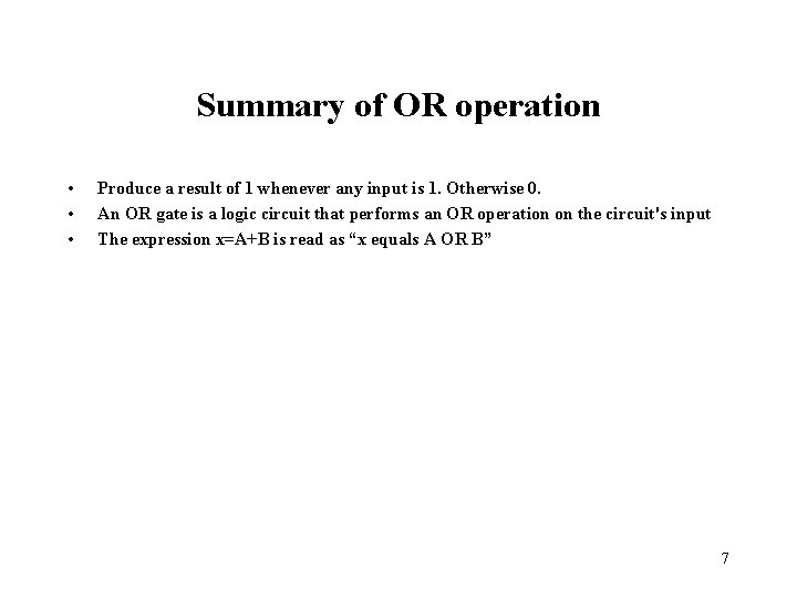 Summary of OR operation • • • Produce a result of 1 whenever any